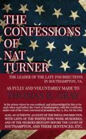 The Confessions of Nat Turner, The Leader of the Late Insurrections in Southampton, VA.: As fully and voluntarily made to Thomas R. Gray 1952900263 Book Cover