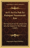 At O Ari En Puk En Kajoipan Nanamaraki Kan: Me Kajirauik Jon Ni Lokaia Uta Ipru Ap Kapara Ki Ton Ponape 1168344689 Book Cover