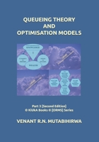 QUEUEING THEORY AND OPTIMISATION MODELS: Part 3 [Second Edition] © KiUkA Books © [ORMS] Series (© KiUkA BOOKS © [Operations Research (Management Science)] SERIES) B0FB3337D4 Book Cover