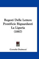 Regesti Delle Lettere Pontificie Riguardanti La Liguria (1887) 1167500849 Book Cover
