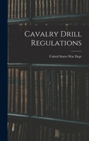 Cavalry Drill Regulations 1017510059 Book Cover