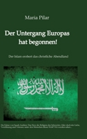 Der Untergang Europas hat begonnen!: Der Islam erobert das christliche Abendland (German Edition) 3384614895 Book Cover