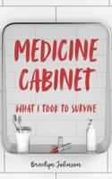 Medicine Cabinet: What I Took To Survive B0H6DY8YZJ Book Cover