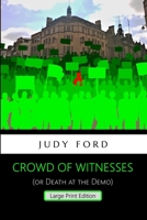 Crowd of Witnesses: Death at the Demo (Bernie Fazakerley Publications) 1911083708 Book Cover