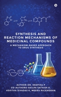 Synthesis and Reaction Mechanisms of Medicinal Compounds: A Mechanism-Based Approach to Drug Synthesis B0GQ4TYD7N Book Cover