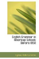 English Grammar in American Schools Before 1850 1016778031 Book Cover