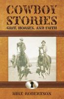 Cowboy Stories: Grit, Horses, and Faith 1627870571 Book Cover
