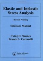 Elastic and Inelastic Stress Analysis Solutions Manual 1560327049 Book Cover