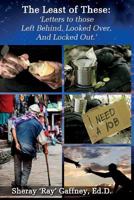 The Least of These .: Letters to Those Left Behind, Looked Over, and Locked Out. 1505530288 Book Cover