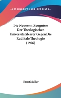 Die Neuesten Zeugnisse Der Theologischen Universitatslehrer Gegen Die Radikale Theologie (1906) 1120447240 Book Cover