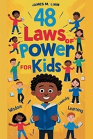 48 laws of power for kids: Creative Strategies, Smart Choices, and Fun Stories to Help Kids Thrive 1300665491 Book Cover