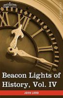 Beacon Lights of History Volume 4 1499626649 Book Cover