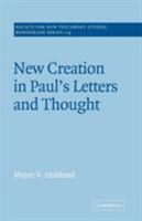 New Creation in Paul's Letters and Thought 0521018951 Book Cover