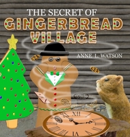 The Secret of Gingerbread Village: A Christmas Cookie Chronicle 1620355760 Book Cover