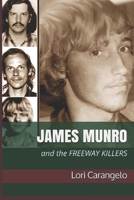 James Munro: And the Freeway Killers 0942605373 Book Cover