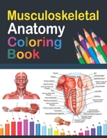 Musculoskeletal Anatomy Coloring Book: Incredibly Detailed Self-Test Muscular System Coloring Book for Human Anatomy Students & Teachers | Human ... and Muscular System Anatomy Coloring Book. B08W6QD3V2 Book Cover