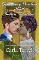 Something Peculiar About Austin Valentine: About Austin Valentine 1985300621 Book Cover