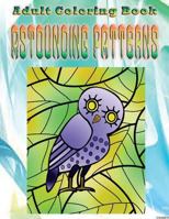 Adult Coloring Book Astounding Patterns: Mandala Coloring Book 1533264457 Book Cover