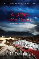 A Long Time Dead: A D.I. Duncan McAdam Mystery 1800802919 Book Cover