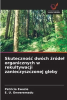 Skutecznosc dwóch zródel organicznych w rekultywacji zanieczyszczonej gleby (Polish Edition) 6208941725 Book Cover