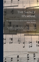 The Saints' Hymnal: a Compilation of Hymns for the Use of Church and Church School Congregations of the Reorganized Church of Jesus Christ of Latter Day Saints 1013494040 Book Cover