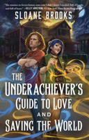 The Underachiever's Guide to Love and Saving the World: A Novel 1668081261 Book Cover