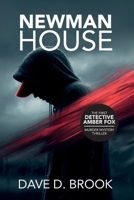 Newman House: The first Detective Amber Fox Murder Mystery Thriller | 6 x 9 inches, 275 pages | About elaborately staged Deception, Misdirection, ... | Gift for Vacations, Holidays and Free Time B0GQHFF2HB Book Cover