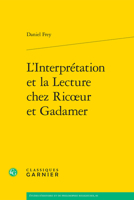L'interpretation Et La Lecture Chez Ricoeur Et Gadamer (Etudes D'histoire Et De Philosophie Religieuses, 83) 2406161382 Book Cover