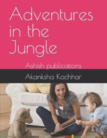 Adventures in the Jungle: Ashish publications B0C9SC73L9 Book Cover