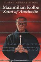 Maximilian Kolbe: Saint of Auschwitz 0809166372 Book Cover