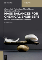 Mass Balances for Chemical Engineers: Process Analysis and Process Design (de Gruyter Textbook) 3111618269 Book Cover