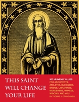 This Saint's for You!: 300 Heavenly Allies Who Will Change Your Life 1594741840 Book Cover