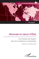 Monnaie et raison d’État: Une histoire de l’argent dans les civilisations occidentales. Volume II. Le Moyen Âge (L'Esprit Économique) (French Edition) 2336584247 Book Cover