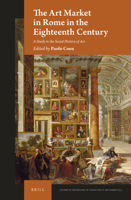 The Art Market in Rome in the Eighteenth Century 9004336990 Book Cover