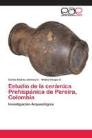 Estudio de la cerámica Prehispánica de Pereira, Colombia 6202243325 Book Cover