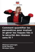 Comment quantifier les paramètres pour évaluer et gérer les risques liés à la sécurité des réseaux sans fil ? (French Edition) 6207513509 Book Cover