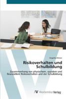 Risikoverhalten und Schulbildung: Zusammenhang von physischem, sozialem und finanziellem Risikoverhalten und der Schulbildung 3639417429 Book Cover