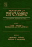 Handbook of Thermal Analysis and Calorimetry, Volume 5: Recent Advances, Techniques and Applications (Handbook of Thermal Analysis and Calorimetry) (Handbook of Thermal Analysis and Calorimetry) 0444531238 Book Cover