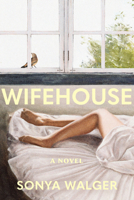 Wifehouse: A Novel 1454963301 Book Cover