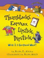 Thumbtacks, Earwax, Lipstick, Dipstick: What Is a Compound Word? 1467713791 Book Cover