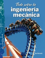 Todo sobre la ingeniería mecánica (Science: Informational Text) (Spanish Edition) B0CV7RC77Z Book Cover