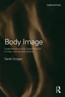 Body Image: Understanding Body Dissatisfaction in Men, Women and Children 0415358213 Book Cover