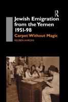 Jewish Emigration from the Yemen 1951-98: Carpet Without Magic 0700713964 Book Cover