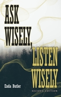 Ask Wisely, Listen Wisely: Second Edition 1961096587 Book Cover