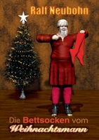 Die Bettsocken vom Weihnachtsmann: Nikolaus und Weihnachten grüßen 3751907114 Book Cover