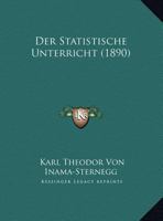 Der Statistische Unterricht (1890) 1169547338 Book Cover