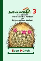 Mexikon 3: das Lexikon mexikanischer Kakteen und Kakteenbilder-Lexikon 1502300036 Book Cover