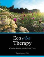 Eco-Art Therapy: Creative Activities that let Earth Teach 0615901476 Book Cover