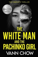 The White Man And The Pachinko Girl: The Complete Psychological Thriller B0B6LL2Z8T Book Cover