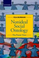 Nonideal Social Ontology: The Power View 0197509576 Book Cover